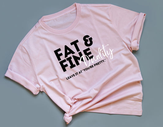 Fat & Fine T-Shirt